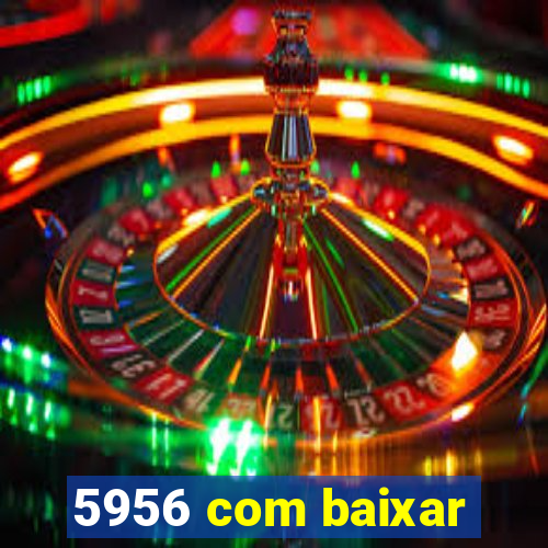 5956 com baixar